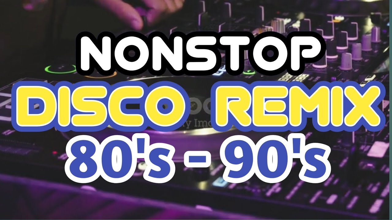 NONSTOP DISCO REMIX - BETS OF 80's & 90's HITS NEW TECHNO MIX