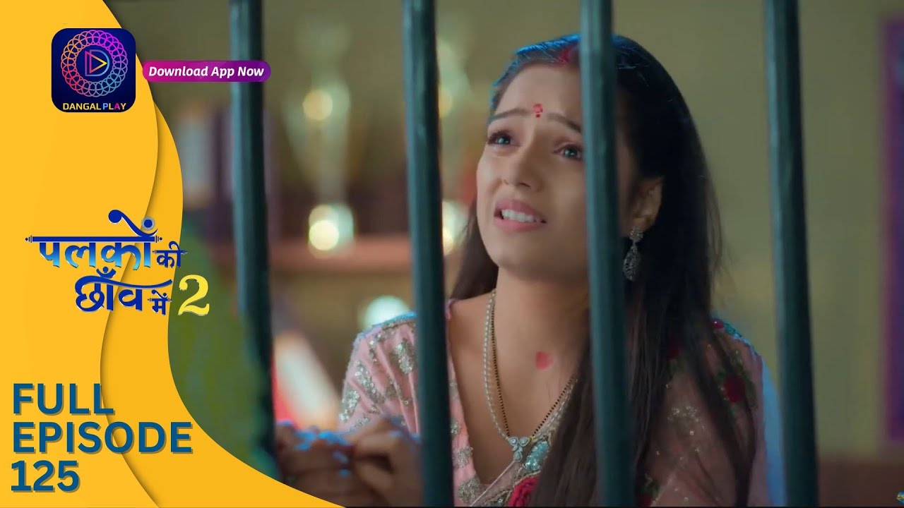 Palkon ki Chhaanv mein 2 | Full Episode 125 | पलकों की छाँव में 2 | Dangal 2