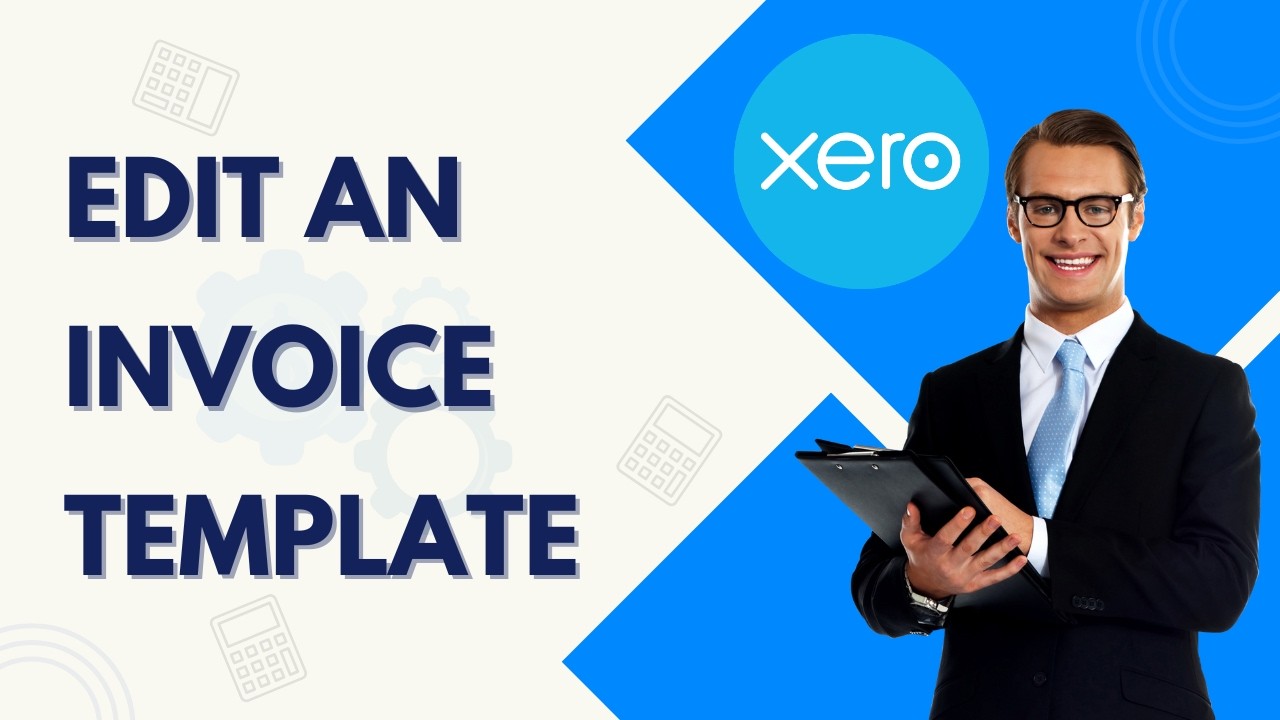 How to Edit an Invoice Template in Xero | Easy 2026 Guide