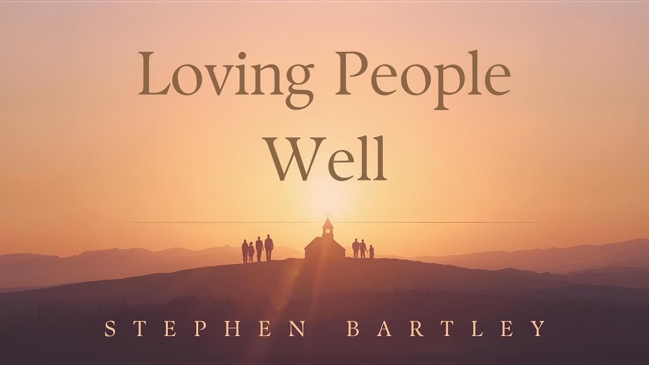 Loving People Well | 2 Corinthians 5:12-15, 18-21 | Stephen Bartley