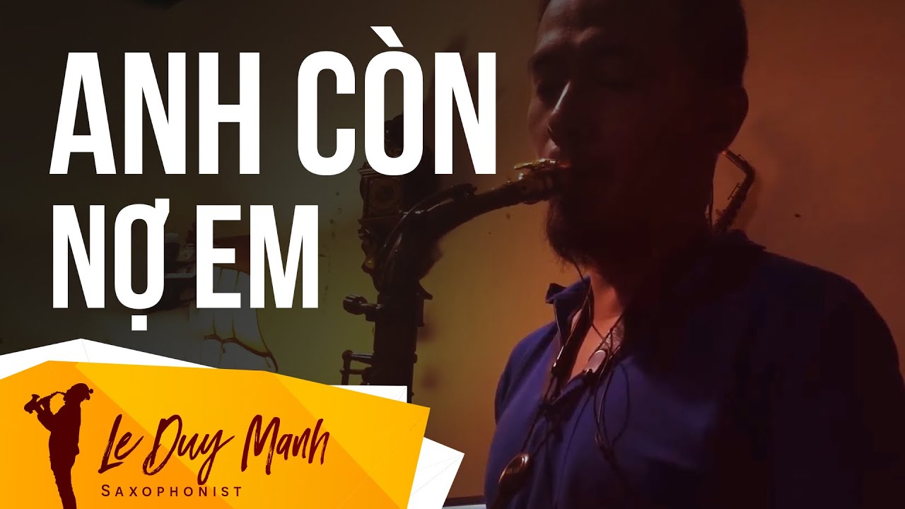 Anh Còn Nợ Em - Saxophone by Le Duy Manh
