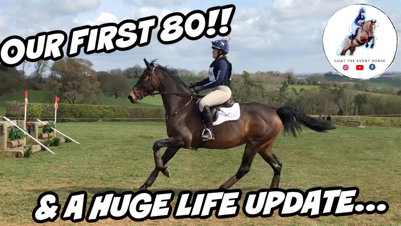 OUR FIRST 80 | GOAT THE EVENT HORSE