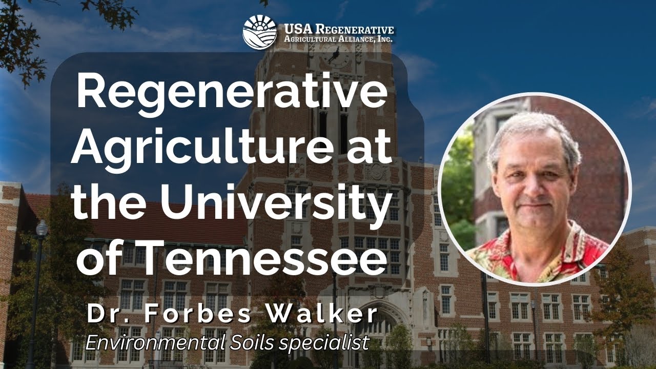 Regenerative Agriculture at The University of Tennessee, with Dr. Forbes Walker
