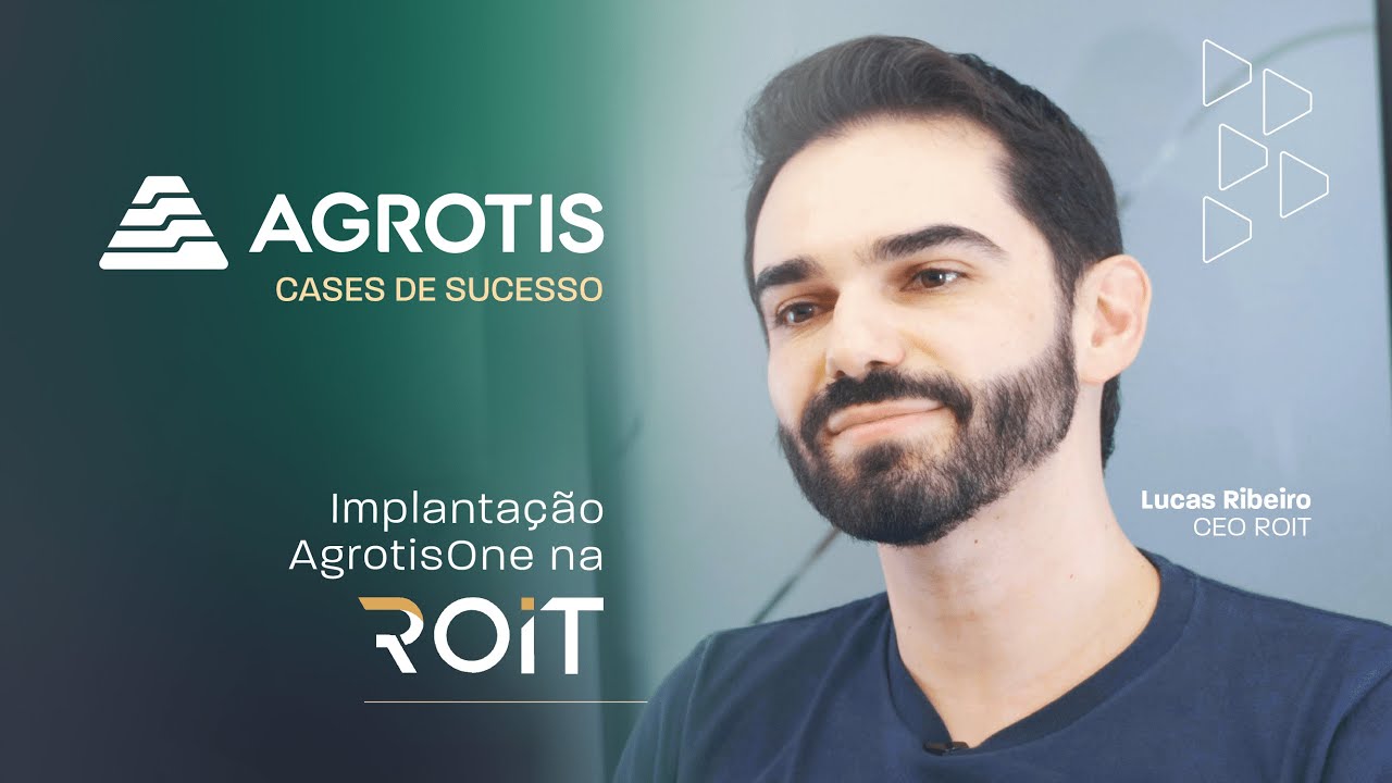 Agrotis Cases de Sucesso: Implementa&ccedil;&atilde;o AgrotisOne na ROIT