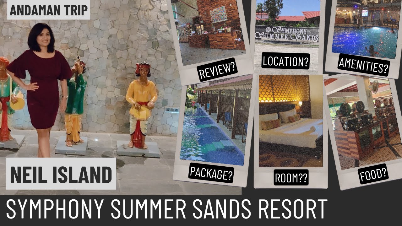 SYMPHONY SUMMER SANDS NEIL ISLAND | BEACH RESORT IN NEIL ISLAND |SHAHEED DWEEP | ANDAMAN TRIP