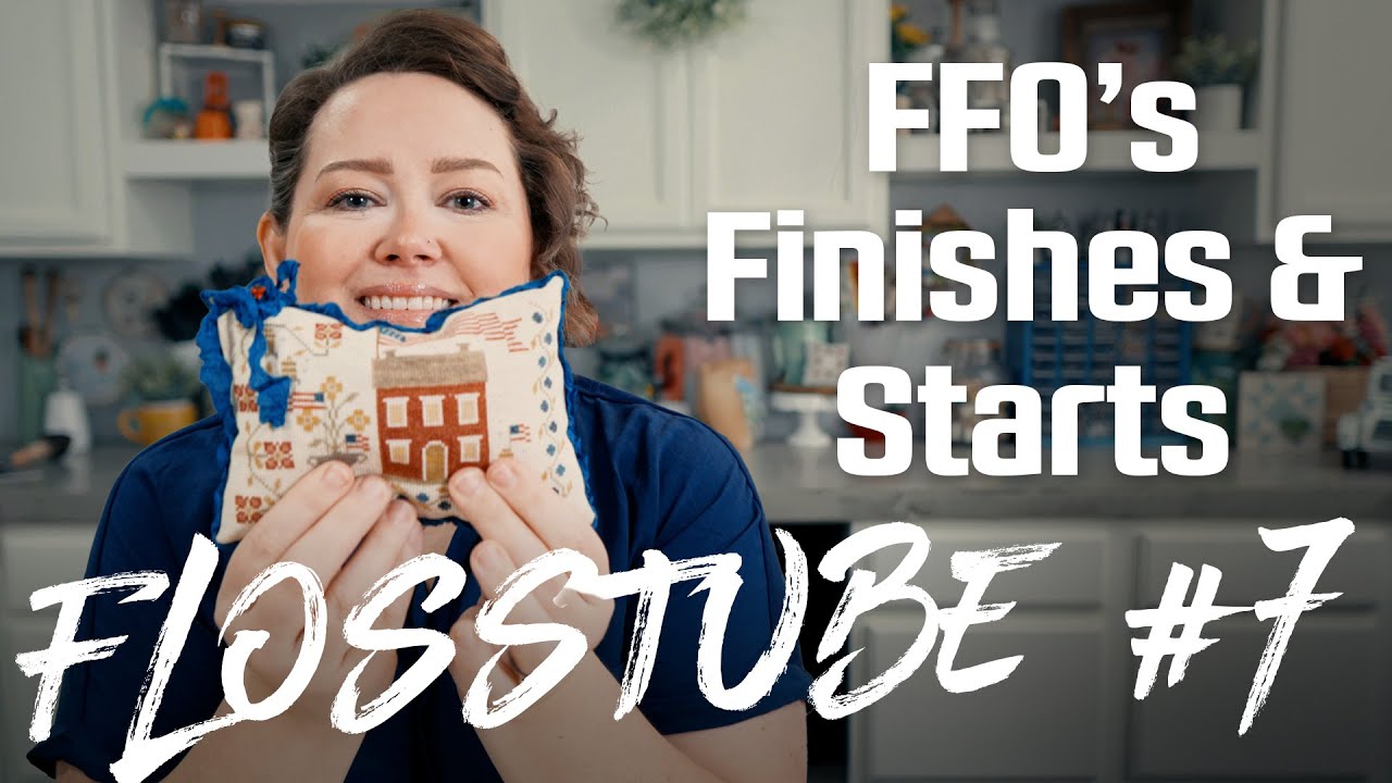 Flosstube #7 FFO's Finishes & Starts