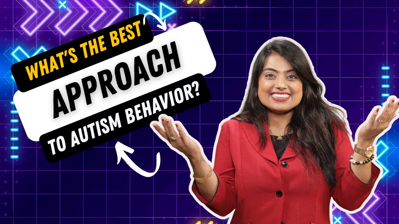 What's the Best Approach to Autism Behavior?  | RAJNI SINGH |
