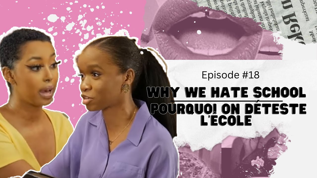 Why We Hate School / Pourquoi on déteste l’école | Woke or Whateva episode 18