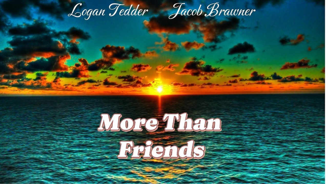 More Than Friends by Logan Tedder and Jacob Brawner