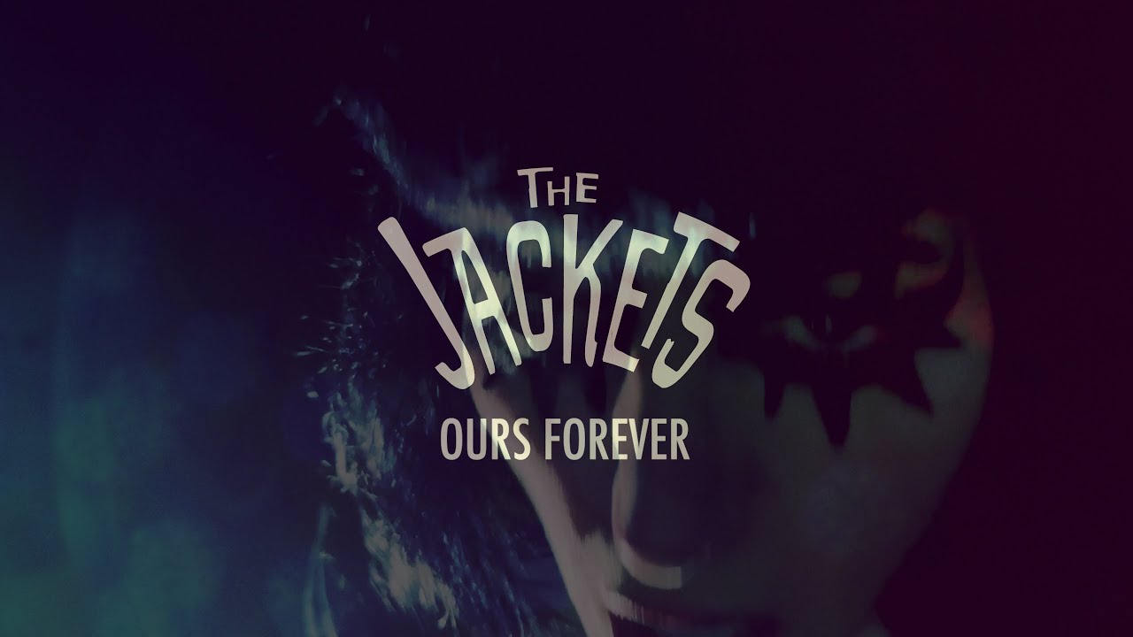 The Jackets - Ours Forever (Official Video)