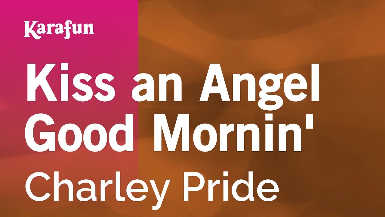 Kiss an Angel Good Mornin' - Charley Pride | Karaoke Version | KaraFun