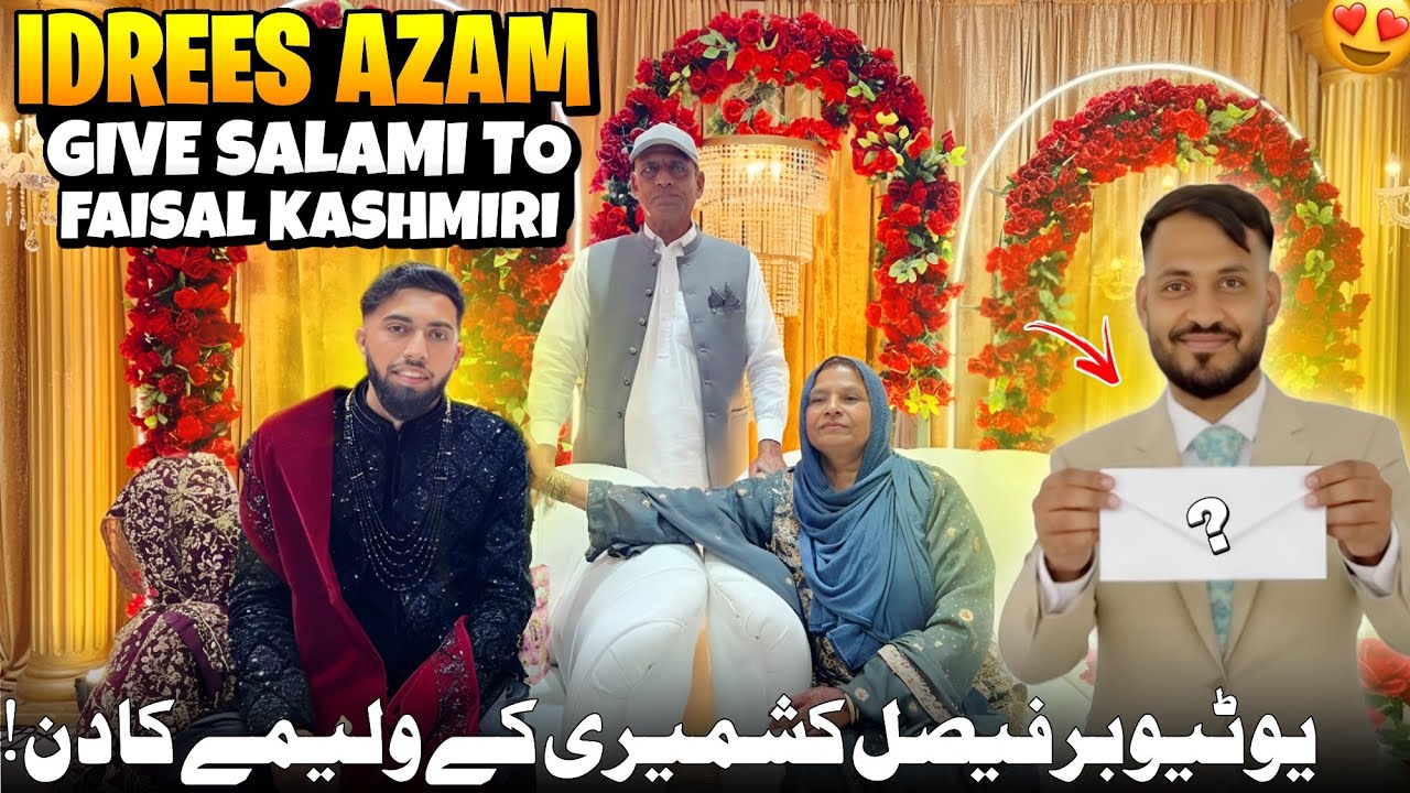 Idrees Azam Give Salami To Youtuber Faisal Kashmiri 😍✨ Walima Day Faisal Kashmiri | Humare Ami Abu