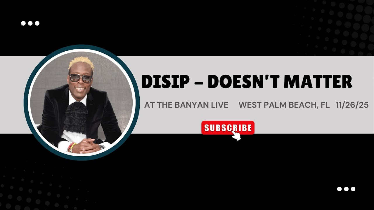 DISIP - DOESN'T MATTER LIVE  @ THE BANYAN LIVE WEST PALM BEACH FL 11/26/25