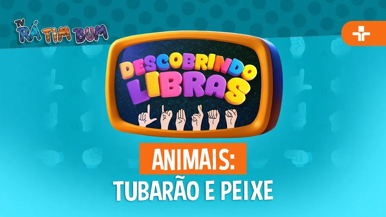 DESCOBRINDO LIBRAS | ANIMAIS: TUBARÃO E PEIXE