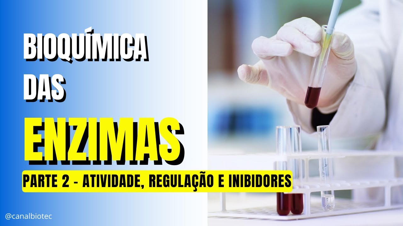 ENZIMAS - atividade, regulação e inibidores competitivos e não competitivos - parte 2