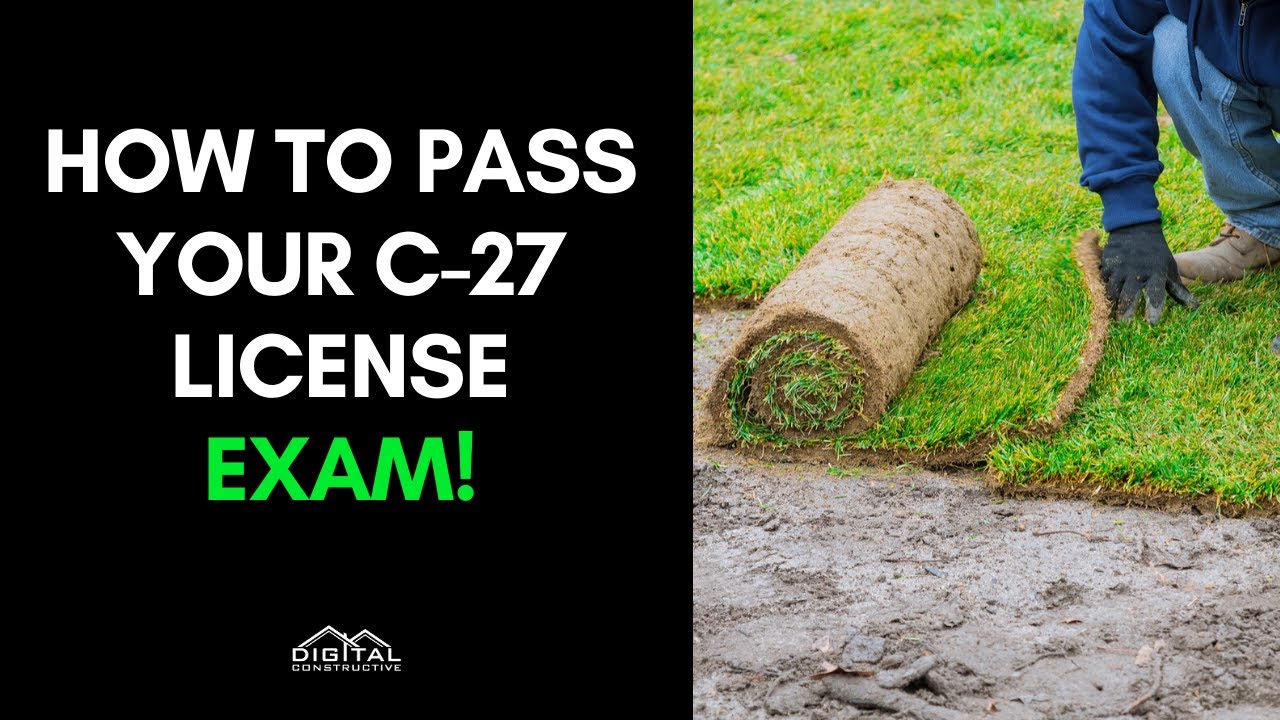 Pass Your C-27 License Exam in 5 Steps - Landscaping Contractor License Exam Review for 2022!