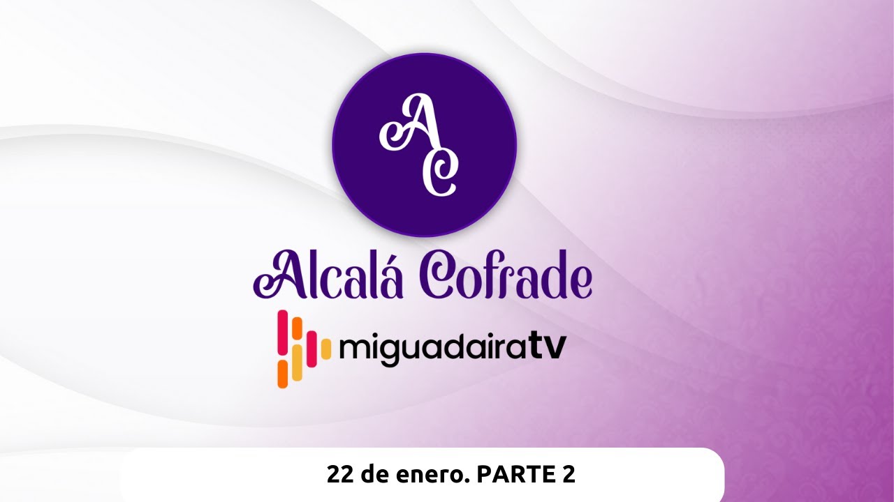 ALCALÁ COFRADE  TEMPORADA 7. 22 DE ENERO DE 2026. PARTE 2