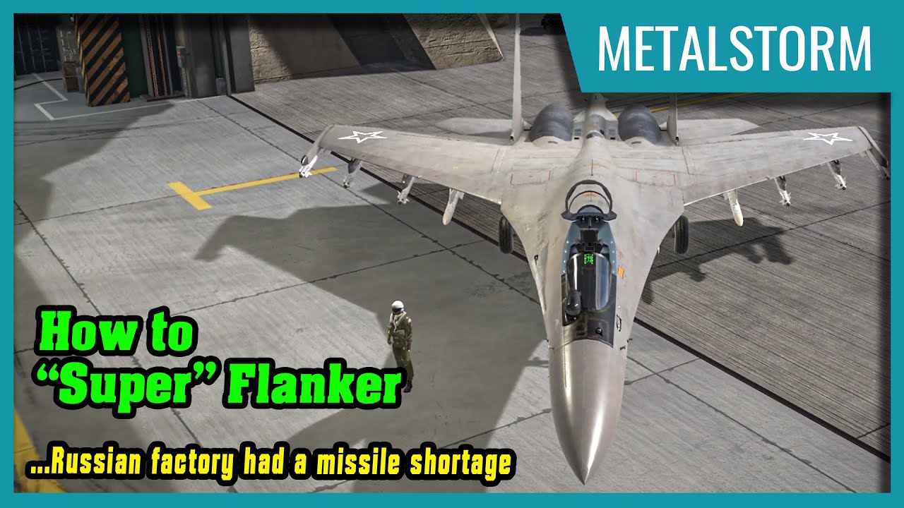 Metalstorm | Su-35 Super Flanker guide (Tip: Get close!)