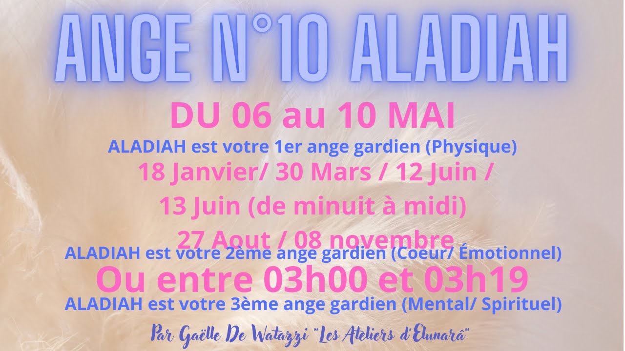 ✨️Ange n°10 ALADIAH présentation, description et symbolismes des anges gardiens👼du 06 au 10 Mai
