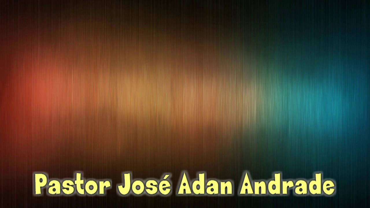 José Adan Andrade - Unidad En la Iglesia