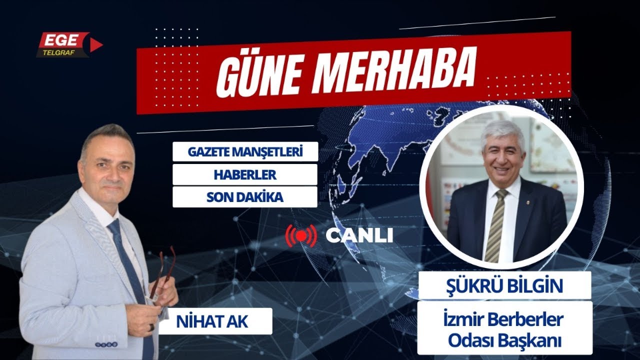 NİHAT AK İLE GÜNE MERHABA - KONUK: ŞÜKRÜ BİLGİN - İZMİR BERBERLER ODASI BAŞKANI
