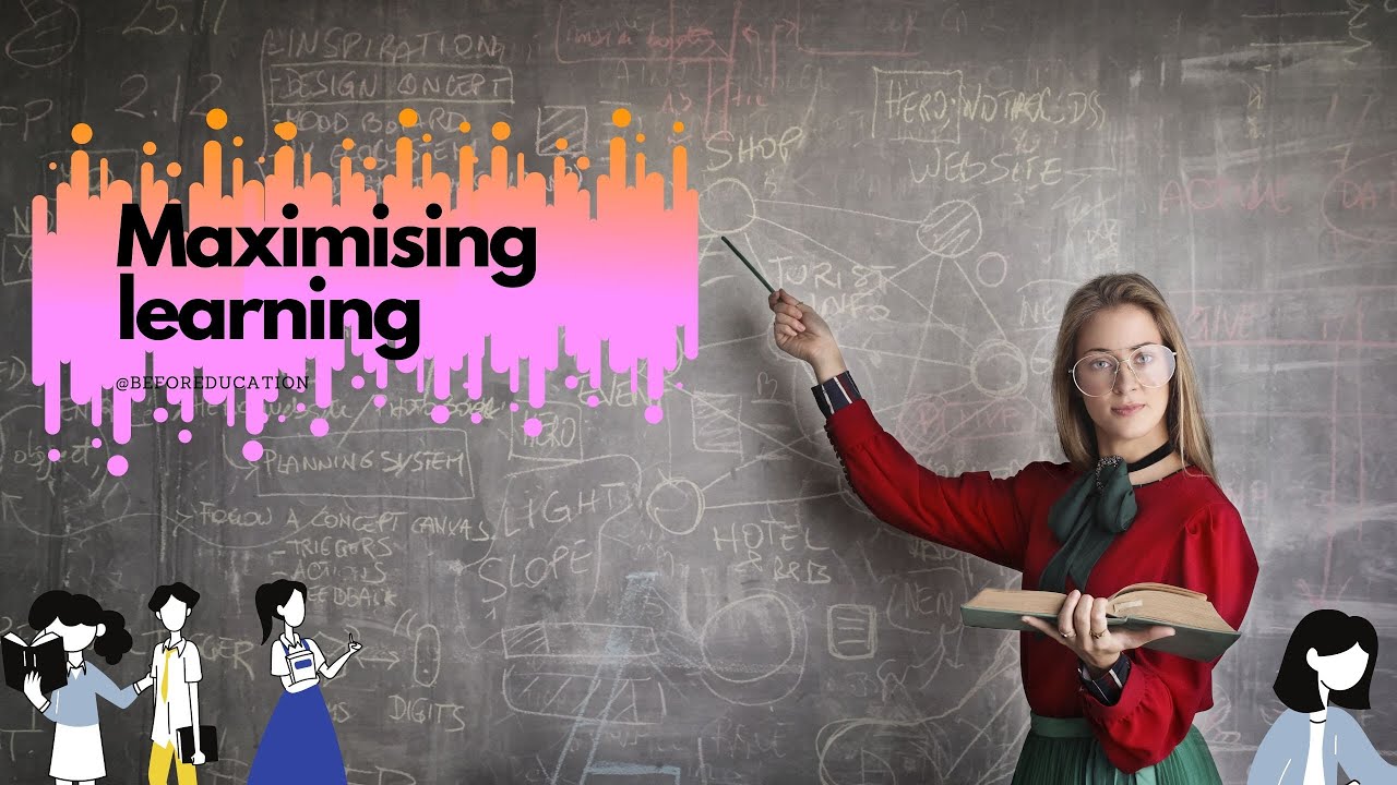 Maximising learning