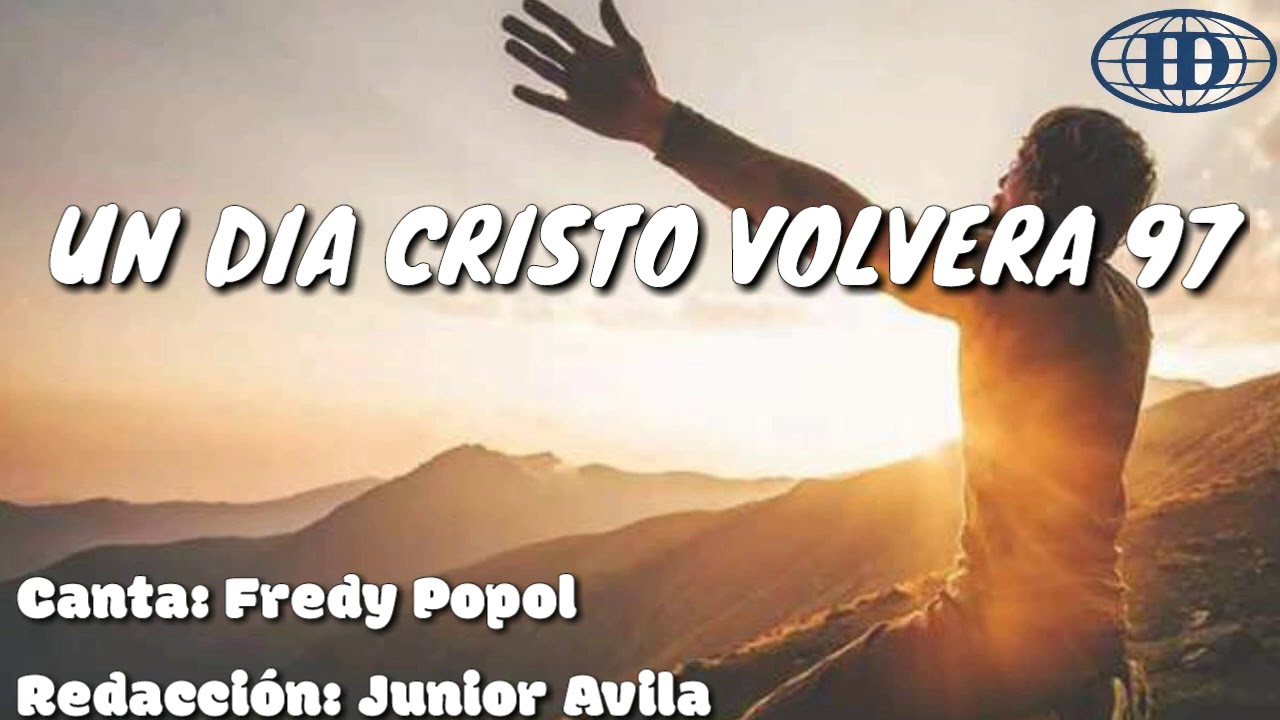 UN DÍA CRISTO VOLVERA, Himno número 97(Cantado) letra. -Iglesia de Dios (7°día)
