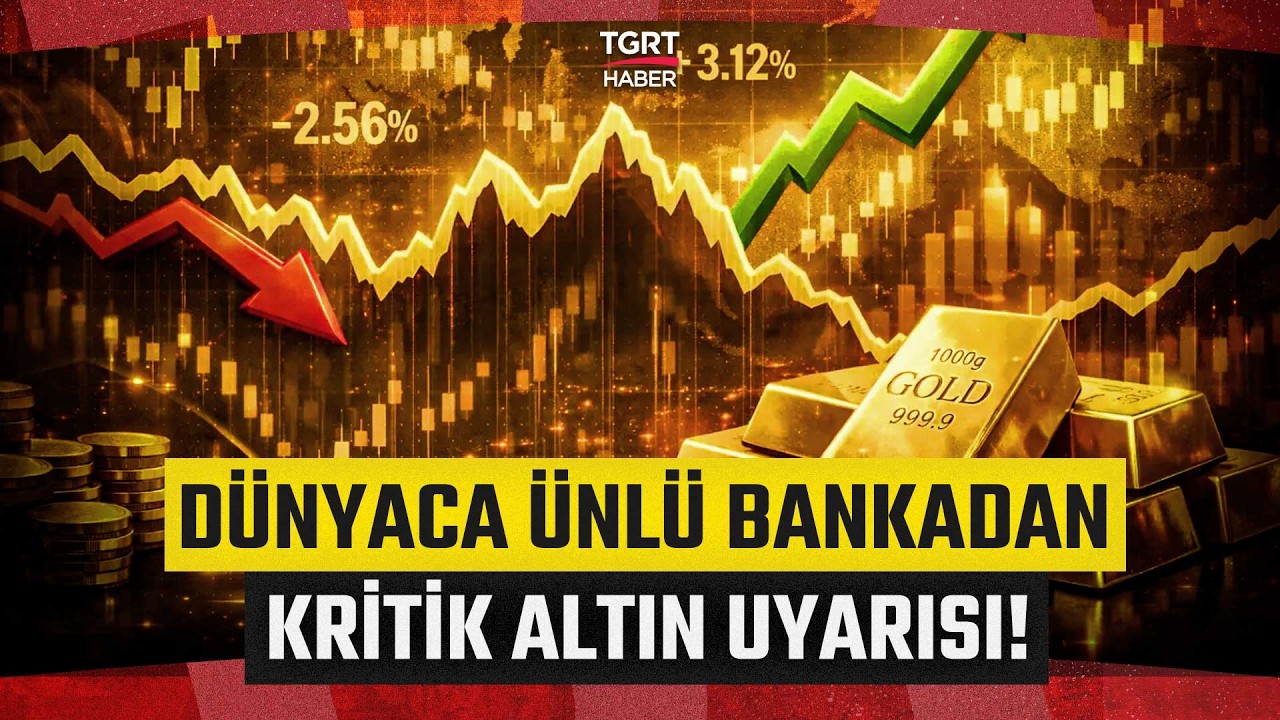 Dünyaca Ünlü Bankadan Altın İçin 2026 Uyarısı: Çok Sert Olacak! - TGRT Haber