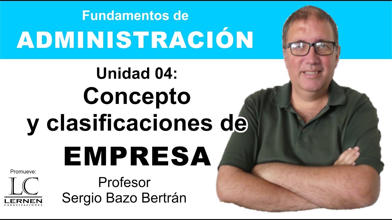 Concepto de EMPRESA y 5 CLASIFICACIONES | Capítulo 04 | Curso de Administración