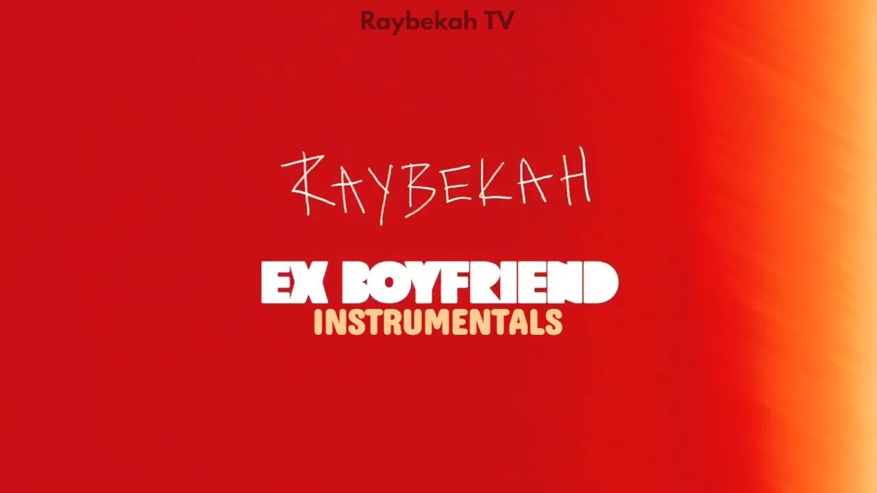 Raybekah - Ex-Boyfriend (Instrumentals) | Raybekah TV