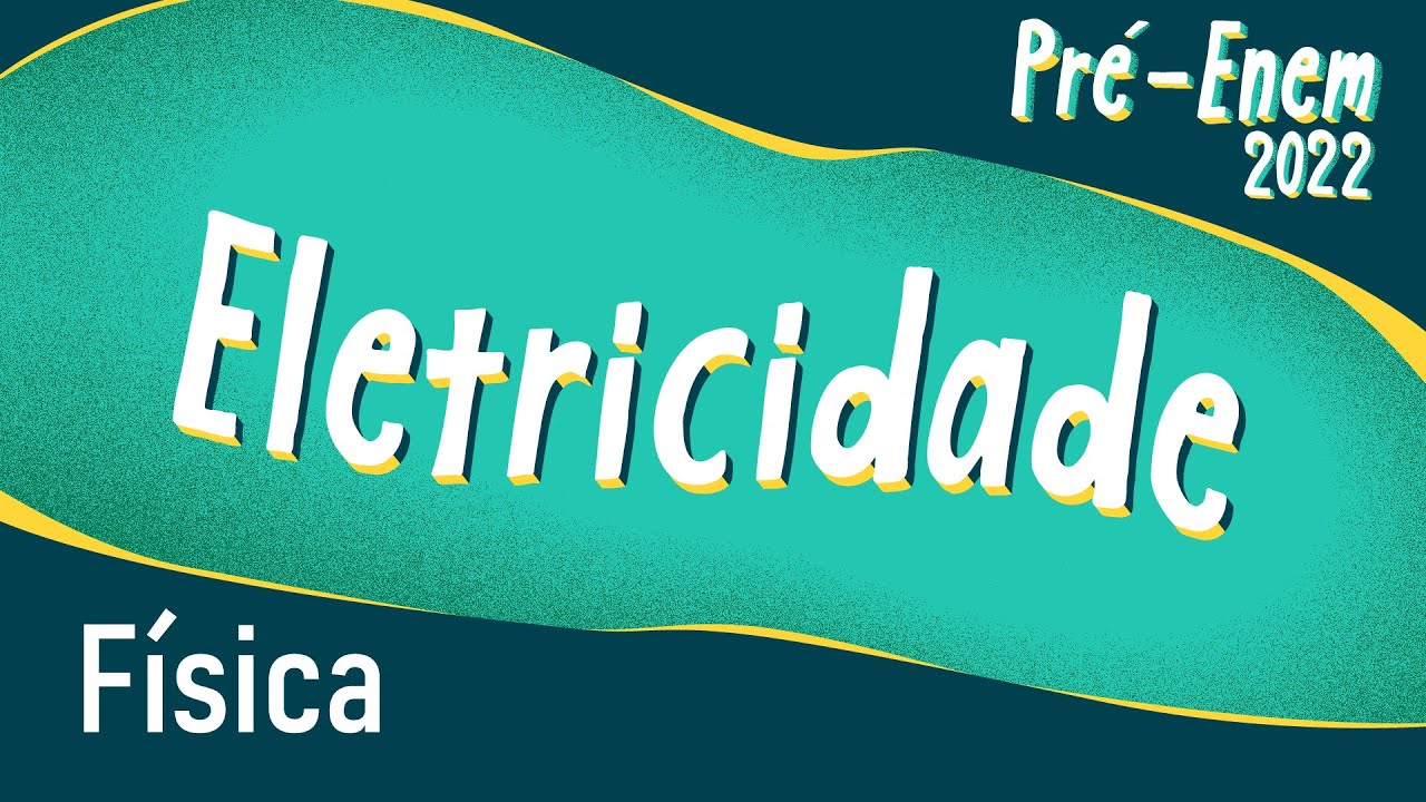 Pr&eacute;-Enem 2022 | Eletricidade - Brasil Escola