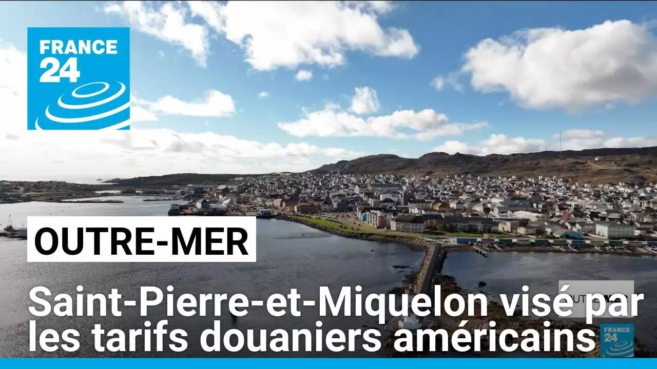 Saint-Pierre-et-Miquelon visé par les tarifs douaniers américains • FRANCE 24