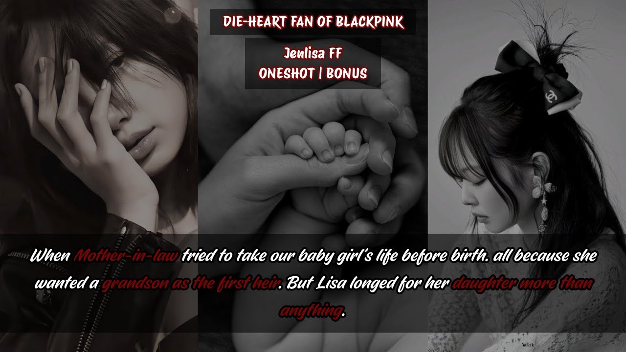 Jenlisa ff When my mother-in-law wanted a son but I carried a girl...💔💔💔(BONUS)  #jenlisa #jenlisaff
