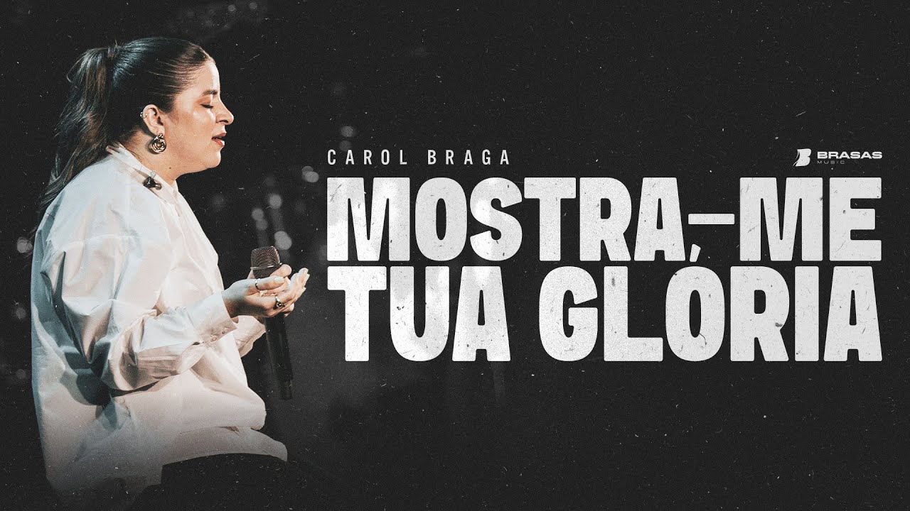 Carol Braga | Mostra-me Tua Glória - Ao Vivo (BRASAS)