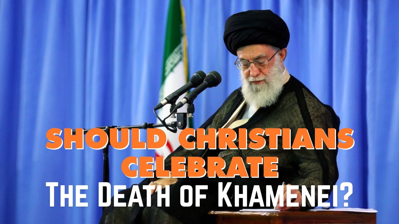 Should Christians Celebrate the Death of Khamenei?