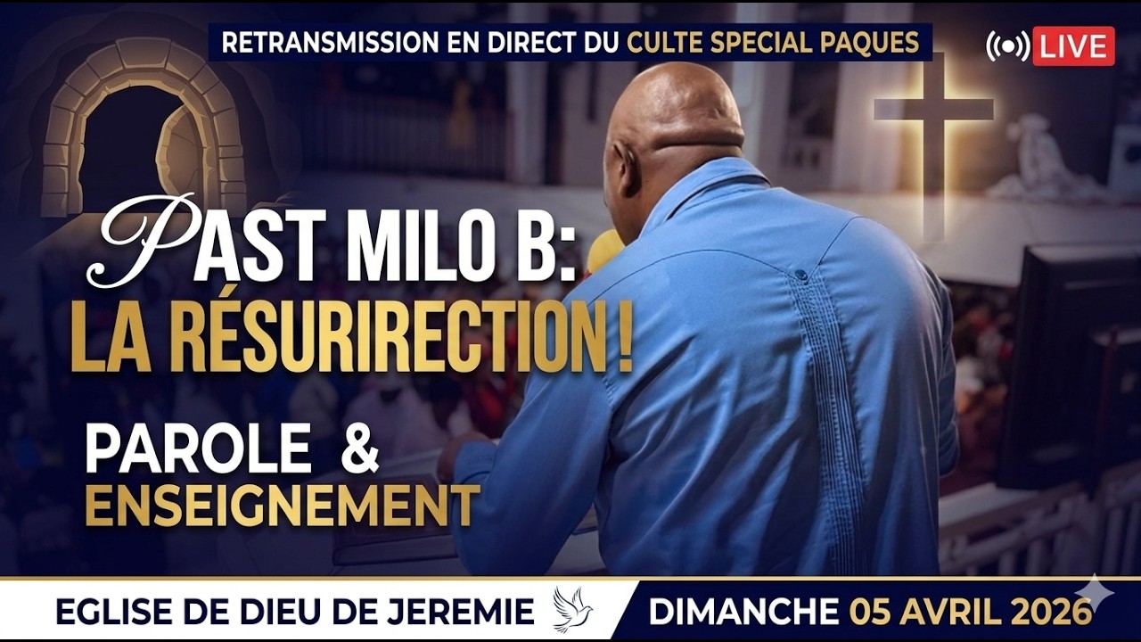 EGLISE DE DIEU DE JEREMIE | PAST MILO B | CULTE D&rsquo;ADORATION ET DE LOUANGE | DIMANCHE 05 AVRIL 2026