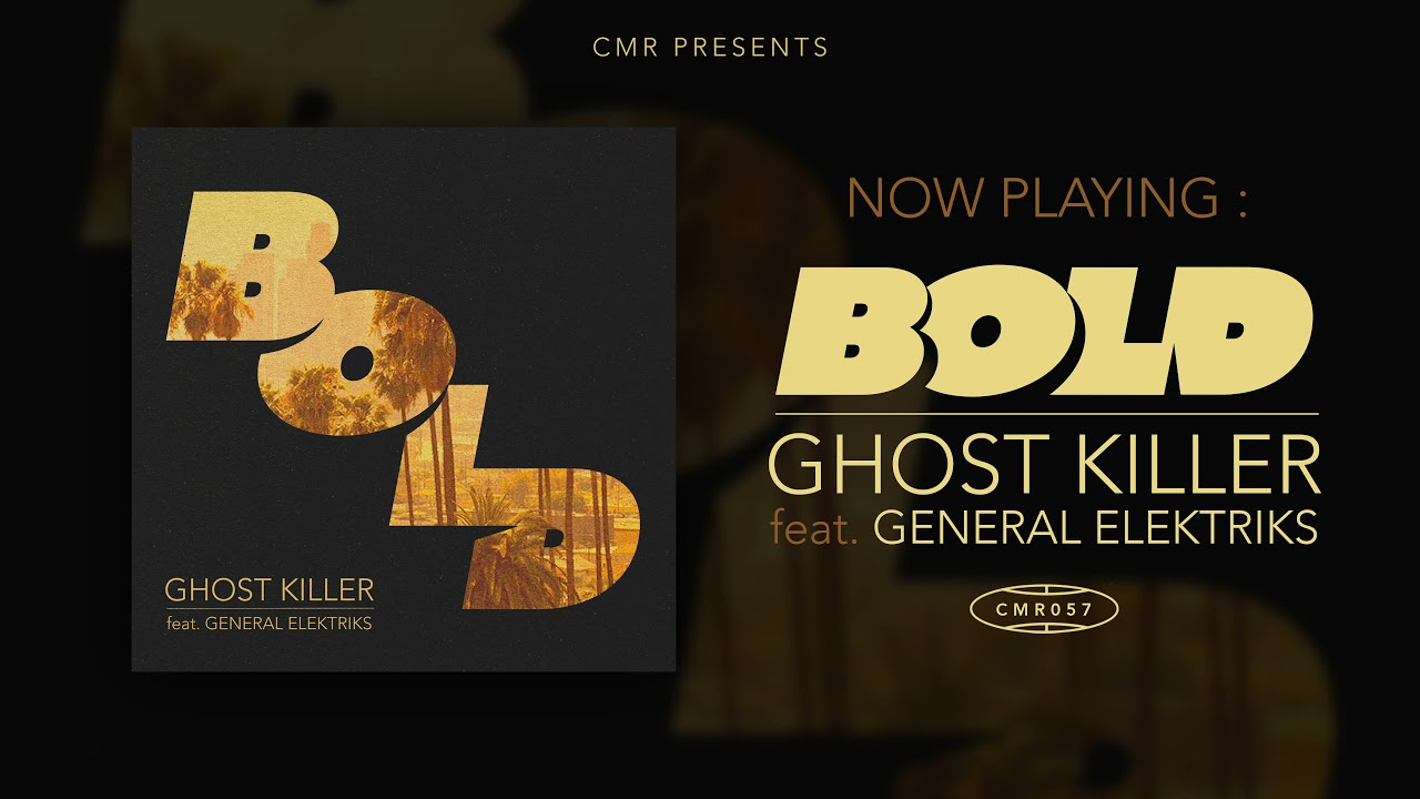 BOLD - Ghost Killer feat. General Elektriks