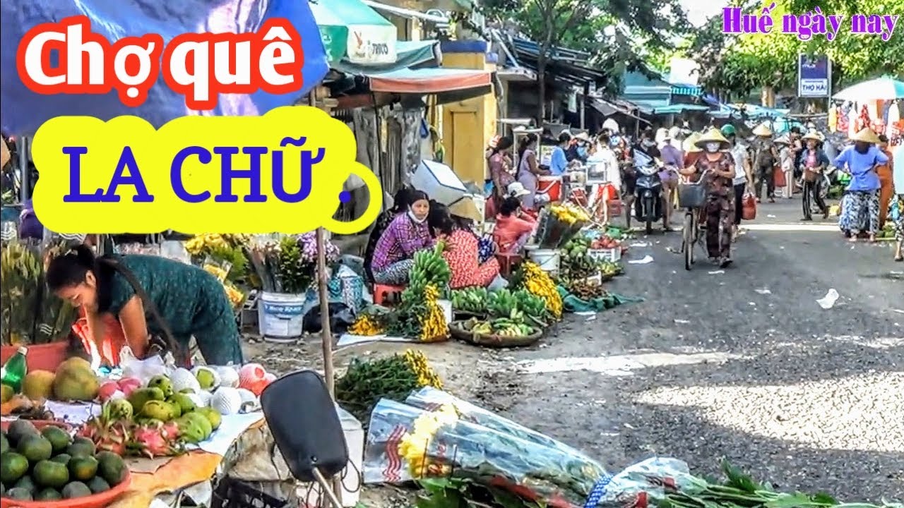 La Chữ _ Tên gọi ngôi chợ quê không thể nào quên của xứ Huế | Huế ngày nay