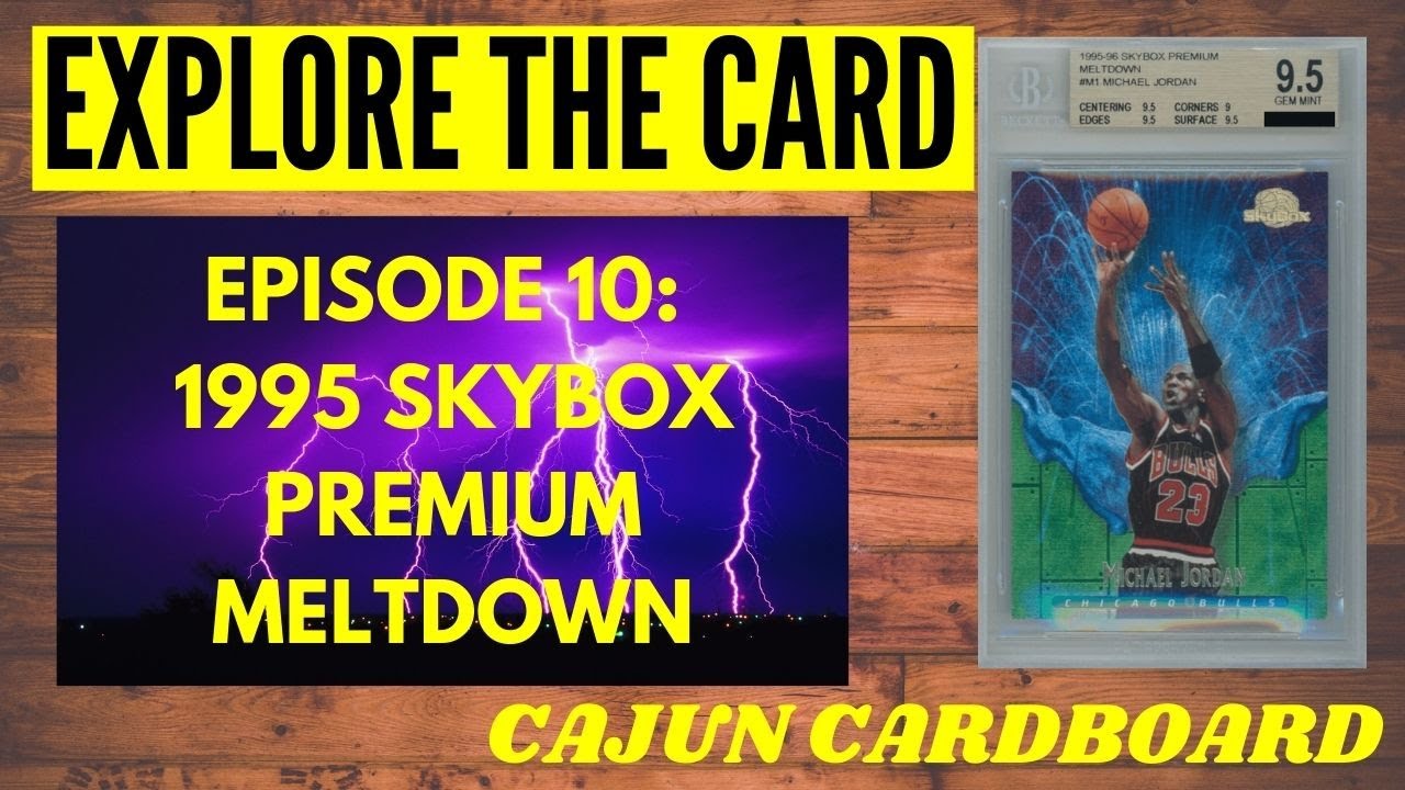 EXPLORE THE CARD - Episode #10 1995 SKYBOX PREMIUM MELTDOWN by Cajun Cardboard