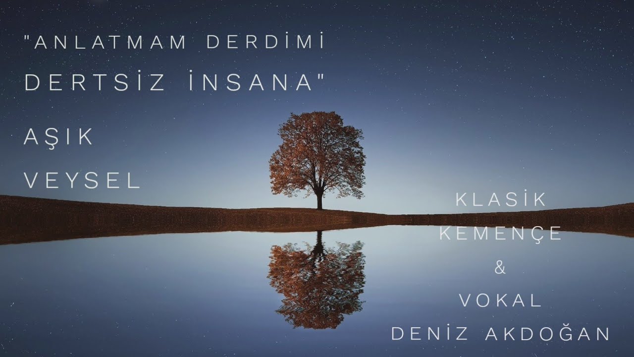 Anlatmam Derdimi Dertsiz İnsana | Deniz Akdoğan