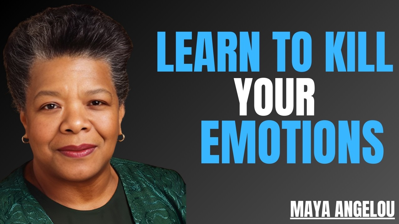LEARN TO KILL YOUR EMOTIONS   Life Advice | MAYA ANGELOU MOTIVATION | SPEECH