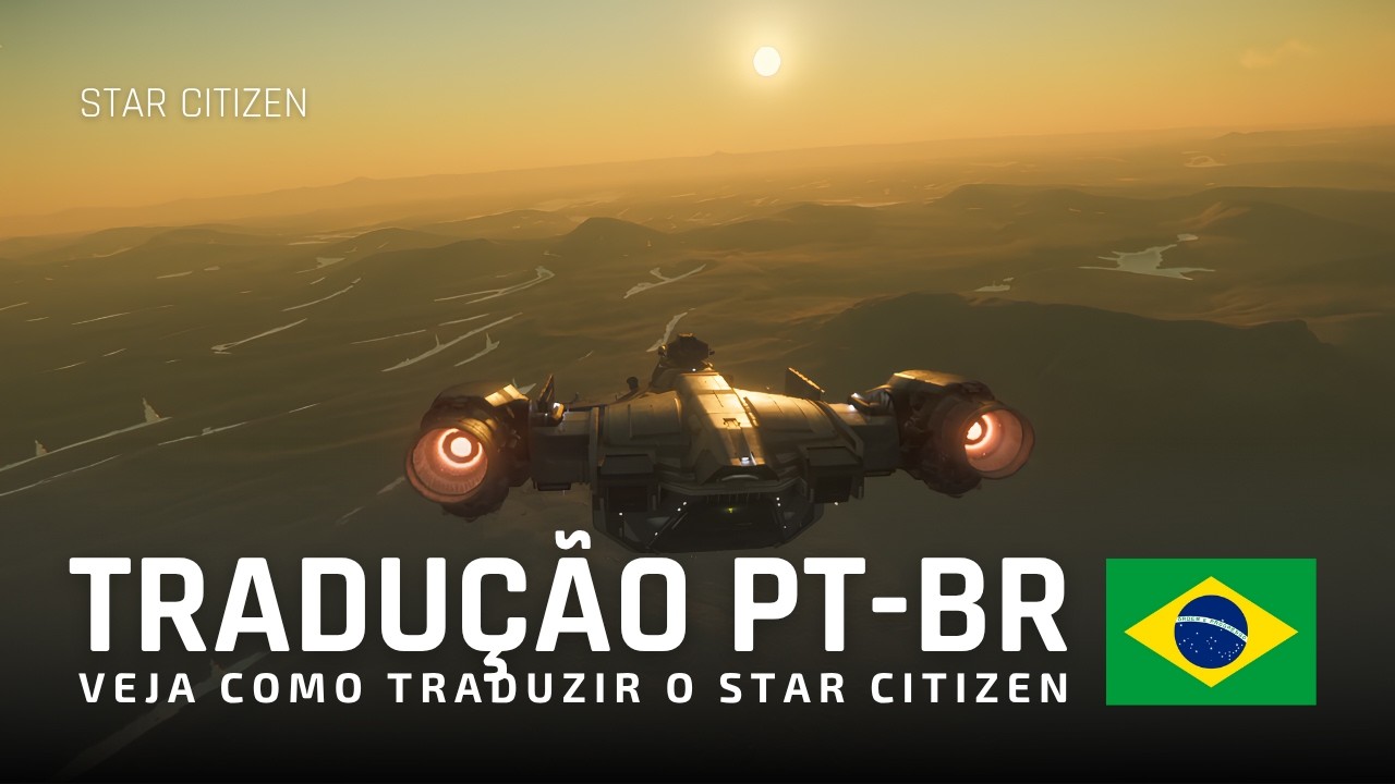 TRADU&Ccedil;&Atilde;O STAR CITIZEN - Como traduzir o Star Citizen para PT-BR - Live 4.3.1