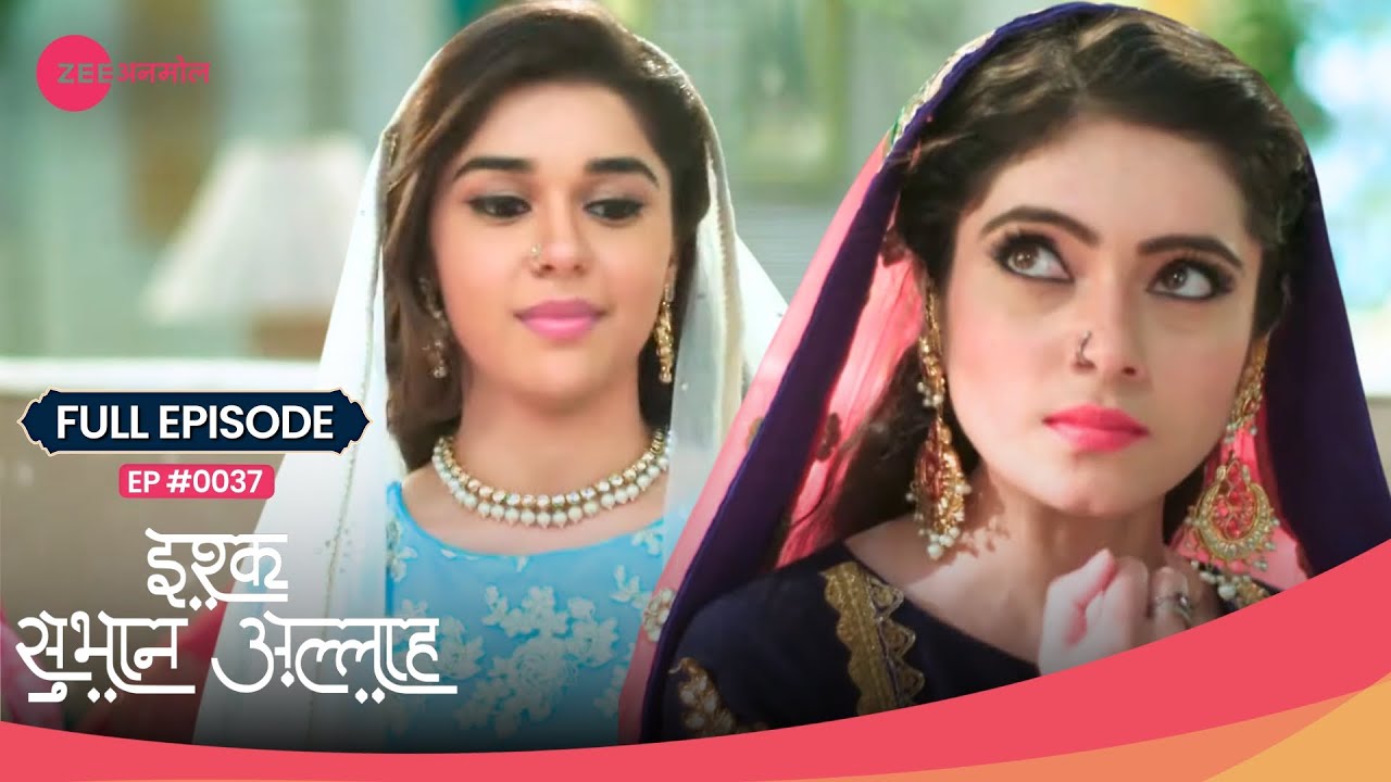Zara ने Rukhsar के जख्मों पर छिड़का नमक! 😨🔥 | Ishq Subhan Allah | Full Ep. 37 | Zee TV
