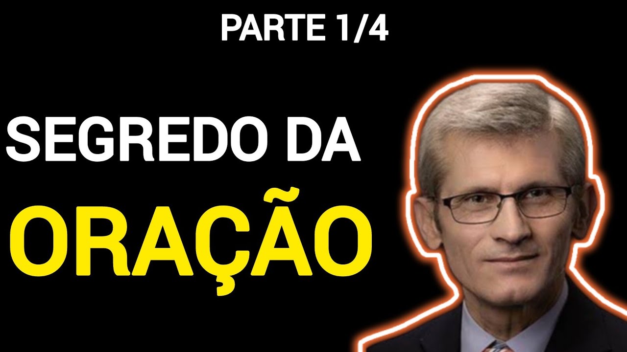 Parte 1/4 | O Segredo da Oração | Pavel Goia