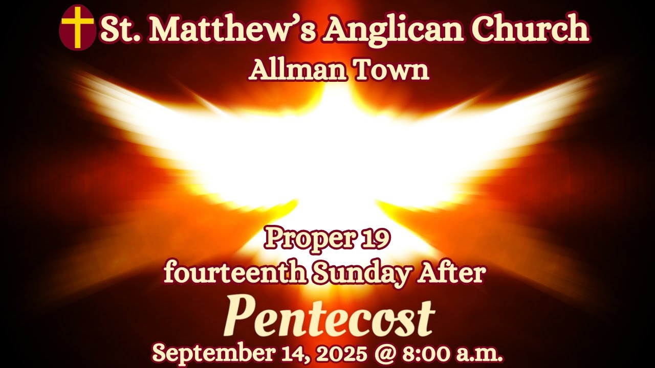 St. Matthew's, Allman Town Live: 14th Sunday After Pentecost (Proper 19) - September 14, 2025