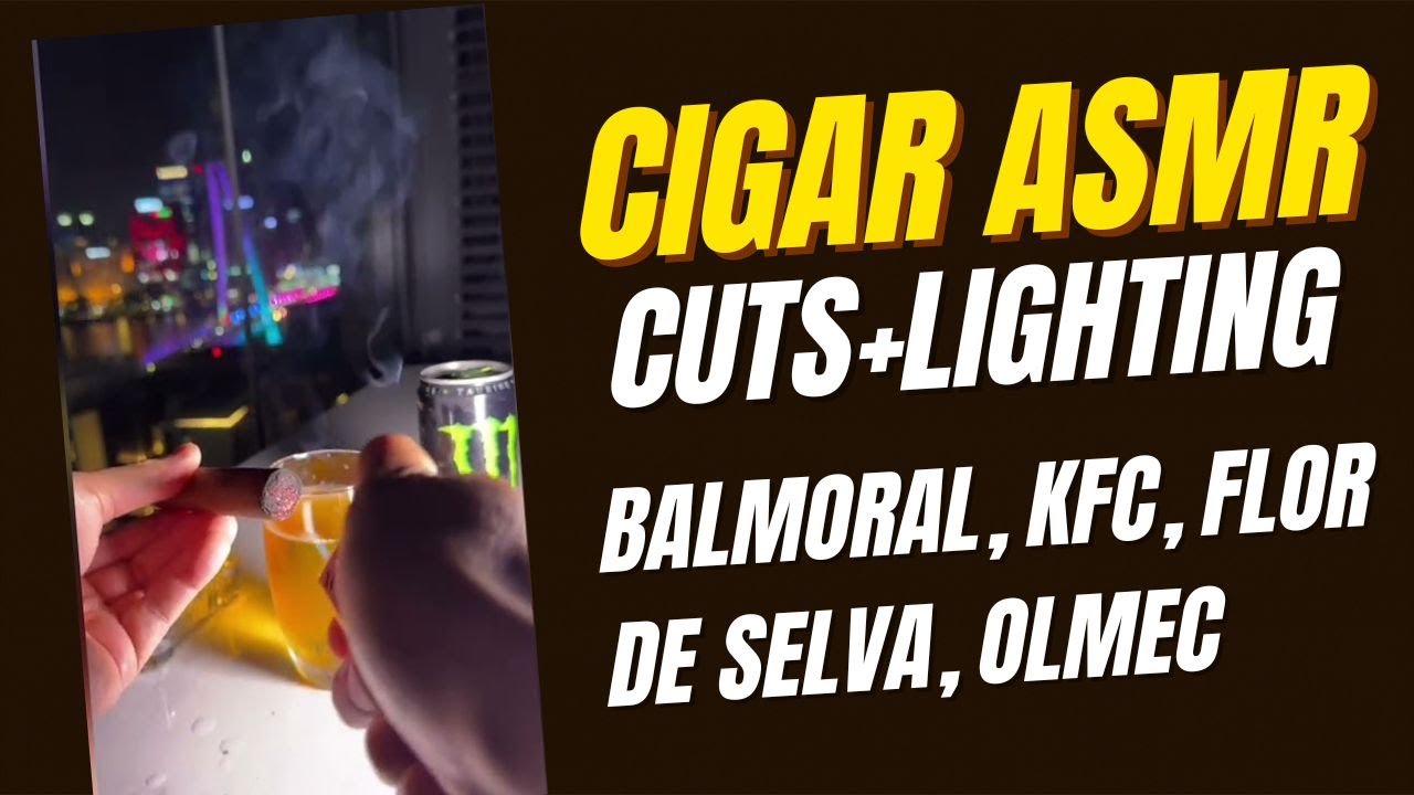ASMR Cigar Cuts and Lighting | Balmoral, KFC, Flor de Selva, Olmec