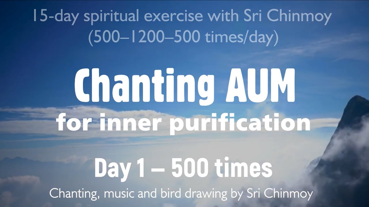 Chanting AUM for Inner Purification. Day 1 &mdash; 500 times | Sri Chinmoy