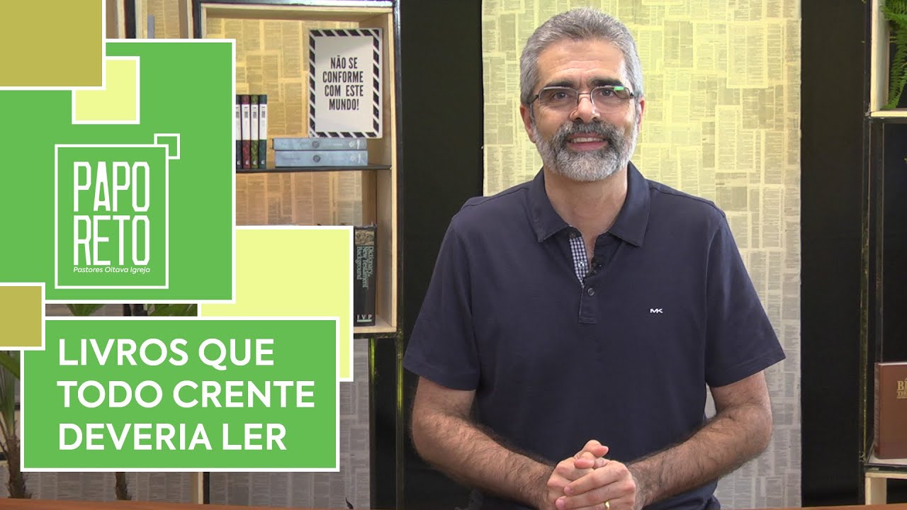 Livros que todo crente deveria ler | Papo Reto