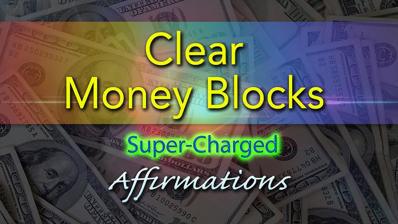 Clear Money Blocks - Remove Subconscious Money Blockages - Super-Charged Affirmations