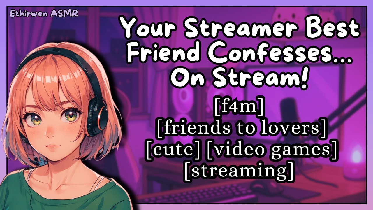 [F4M] Your Streamer Best Friend Confesses... On Stream! |  ASMR Roleplay